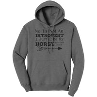 Not An Introvert Just Like My Horse Hoodie