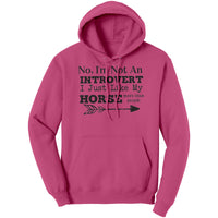Not An Introvert Just Like My Horse Hoodie