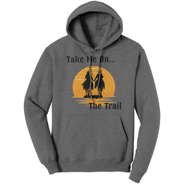 Take Me On The Trail Hooded Sweat Shirt