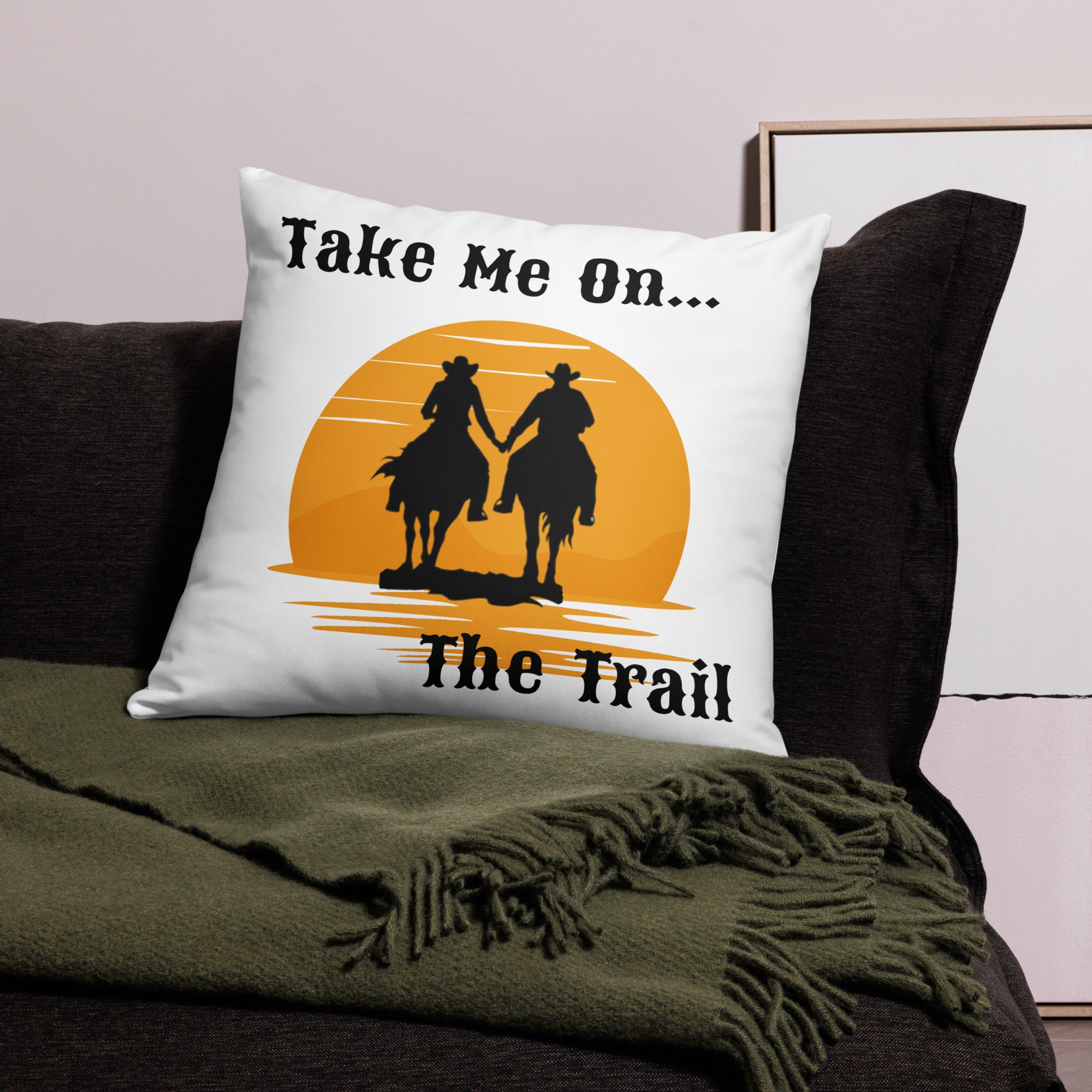 Take Me On The Trail Pillow