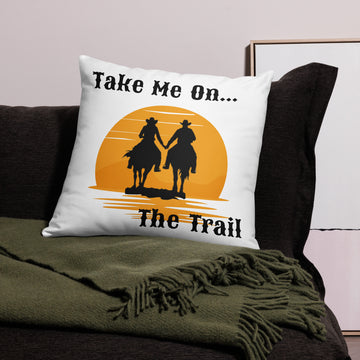 Take Me On The Trail Pillow