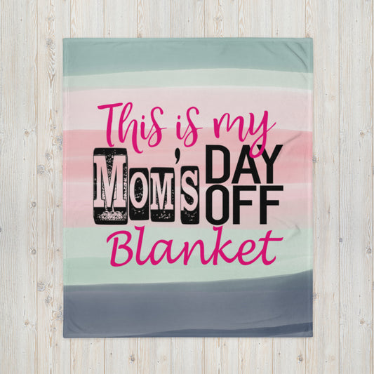 Moms Day Off Throw Blanket