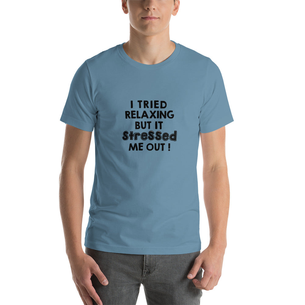 Tried Relaxing Unisex t-shirt